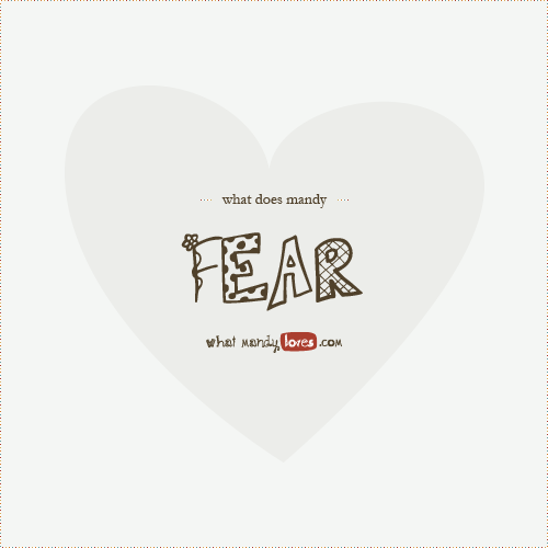 List: What Does Mandy Fear? via whatmandyloves.com