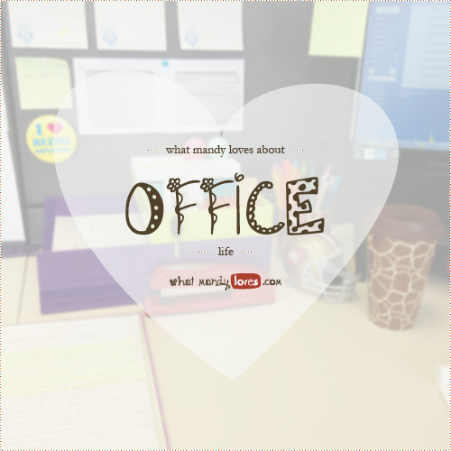 List: What Mandy Loves About Office Life via www.whatmandyloves.com
